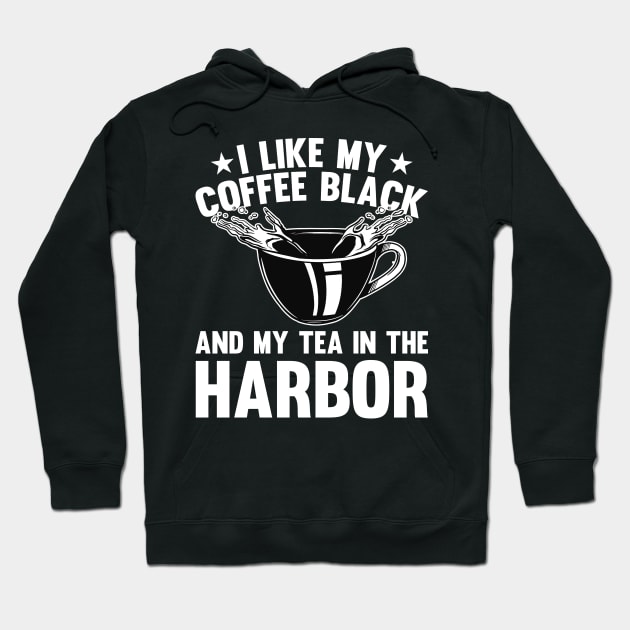 Historian Joke I like my Tea in the Harbour History Teacher Hoodie by Riffize